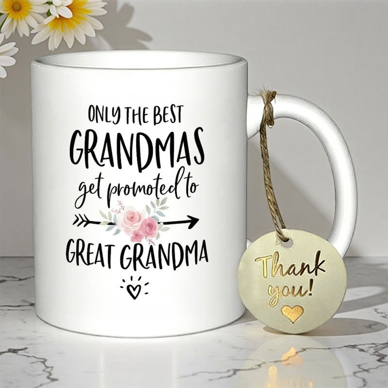 Tailorly White Ceramic 11 oz Mug - Only The Best Grandmas Get Promoted To Great Grandma Thank You Handwritten Typography With Delicate Pink Roses On Decorative