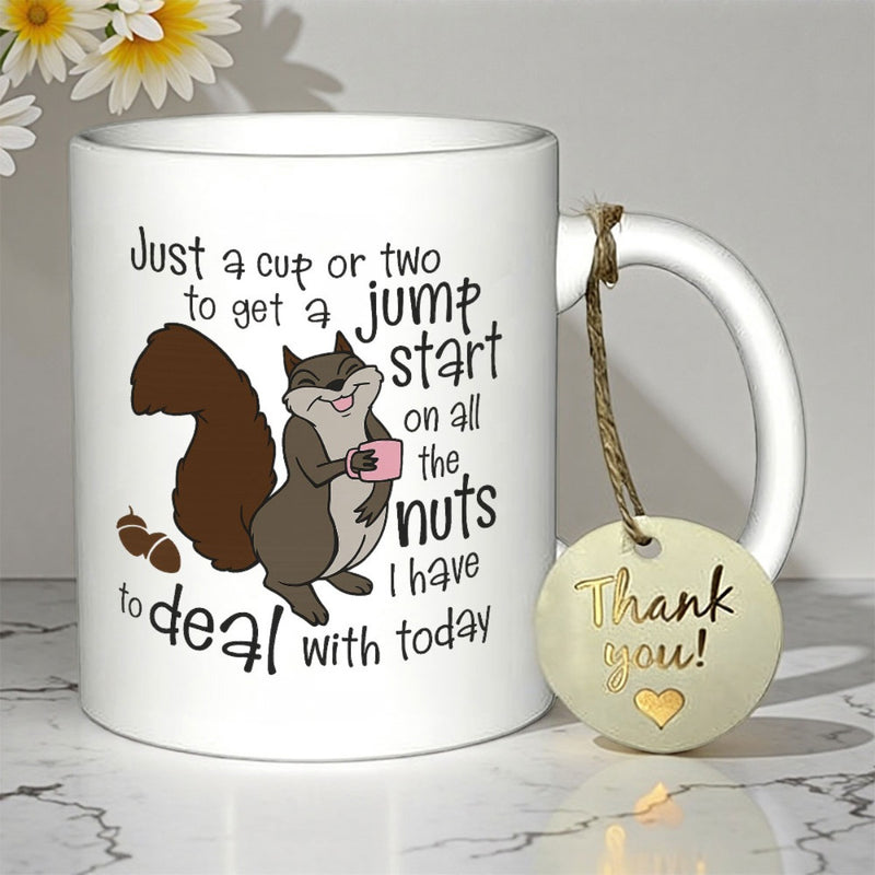 Tailorly White Ceramic 11 oz Mug - Just A Cup Or Two To Get A Jump Start On All The Nuts I Have To Deal With Today Cute Cartoon Squirrel Holding Small Pink Mug