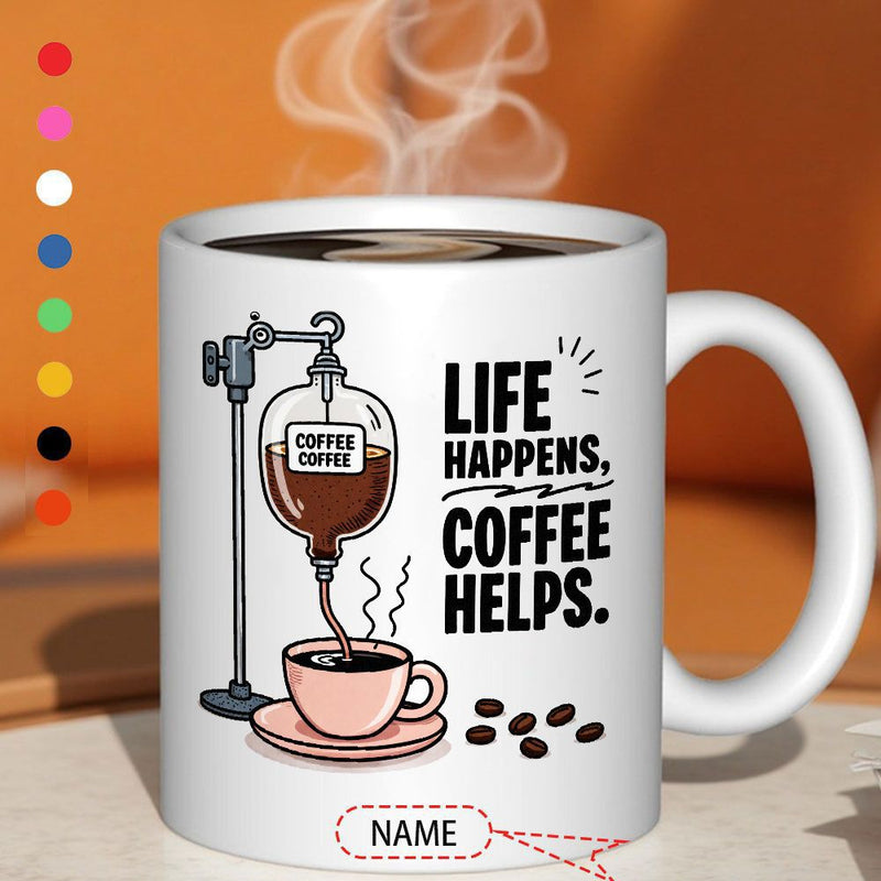 Tailorly White Ceramic 11 oz Mug - Life Happens Coffee Helps Creative IV Drip Bag Pouring Into Steaming Cup Coffee Drip