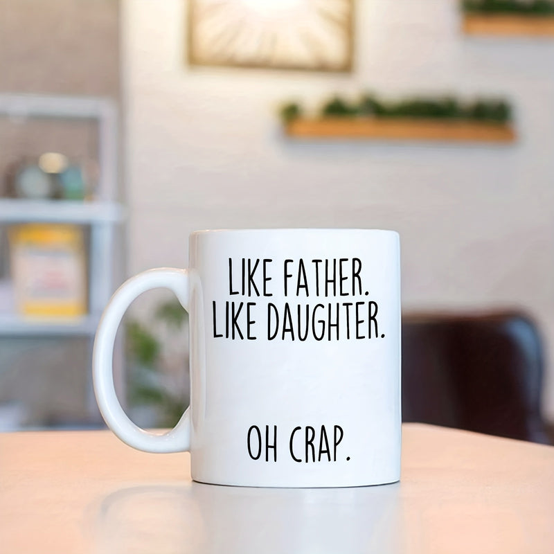 Tailorly White Ceramic 11 oz Mug - Like Father Like Daughter Oh Crap Minimalist White Ceramic Coffee Cup For Home Kitchen Use Mug