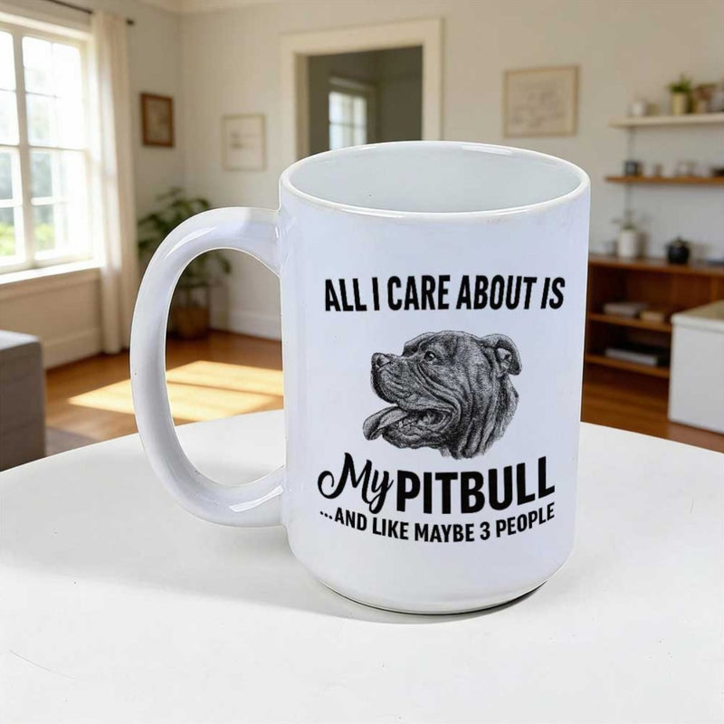 Tailorly White Ceramic 11 oz Mug - All I Care About Is My Pitbull And Like Maybe 3 People Detailed Black Ink Drawing Of A Smiling Loyal Pet Breed Pitbull