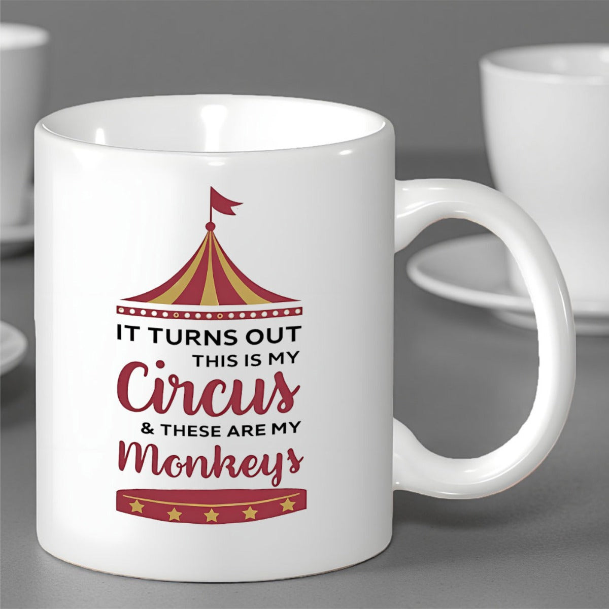 Tailorly White Ceramic 11 oz Mug - It Turns Out This Is My Circus And These Are My Monkeys Classic Red And Yellow Striped Big Top Standing Above A Starry Podium