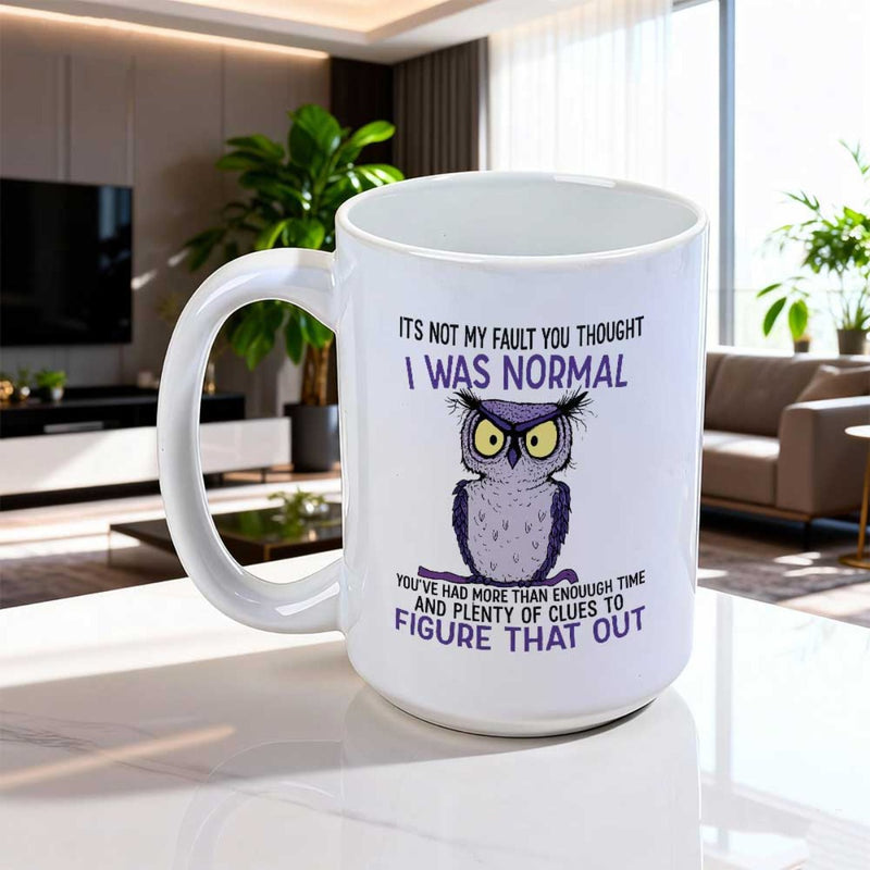 Tailorly White Ceramic 11 oz Mug - Its Not My Fault You Thought I Was Normal Youve Had More Than Enough Time And Plenty Of Clues To Figure That Out Grumpy Purple