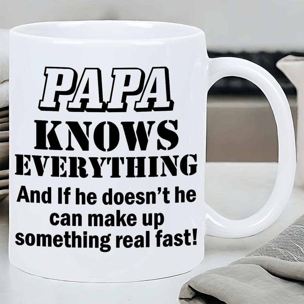Tailorly White Ceramic 11 oz Mug - Papa Knows Everything And If He Doesn't He Can Make Up Something Real Fast Minimalist White Ceramic Vessel With Bold Black
