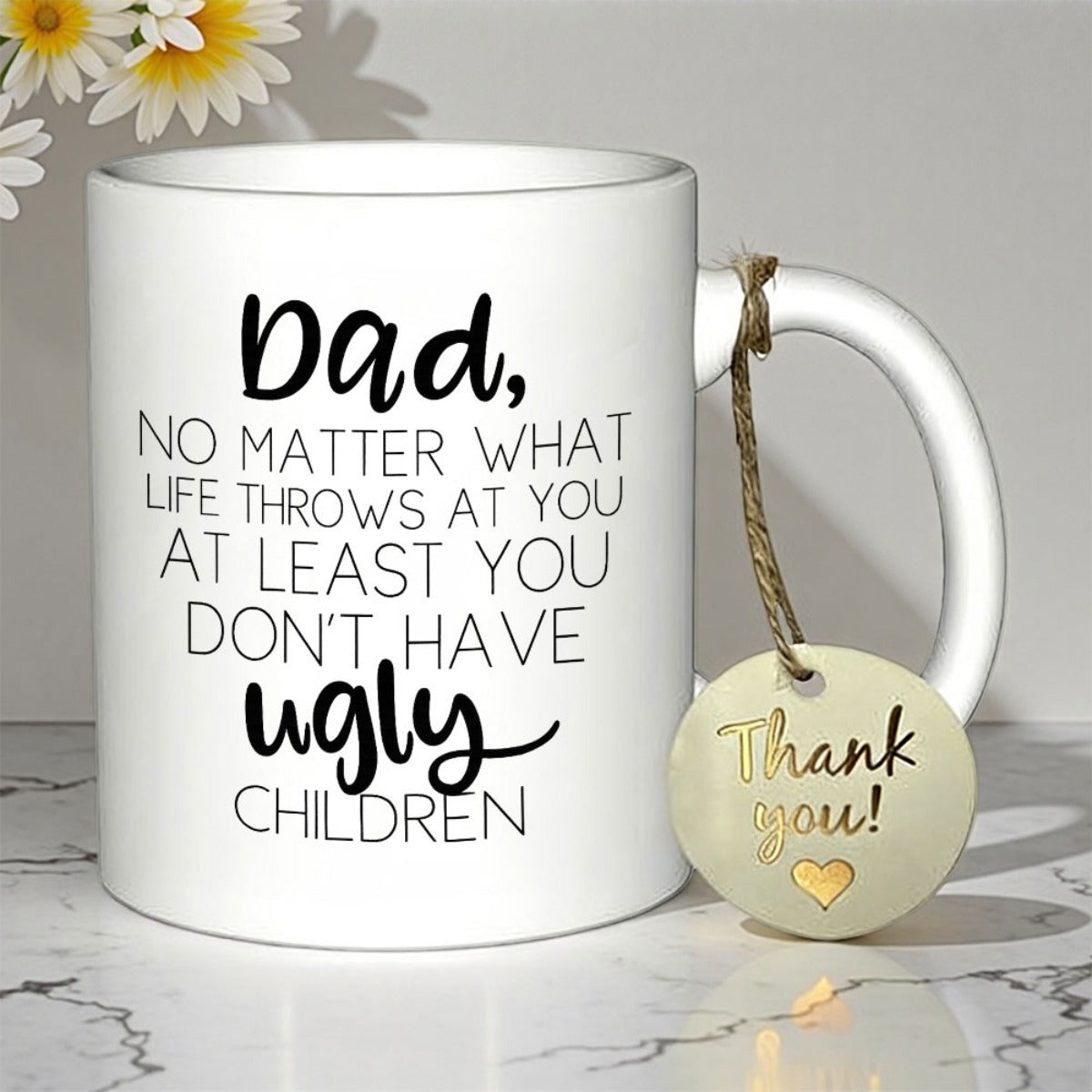 Tailorly White Ceramic 11 oz Mug - Dad No Matter What Life Throws At You At Least You Don't Have Ugly Children Minimalist White Ceramic Vessel Sitting On Elegant