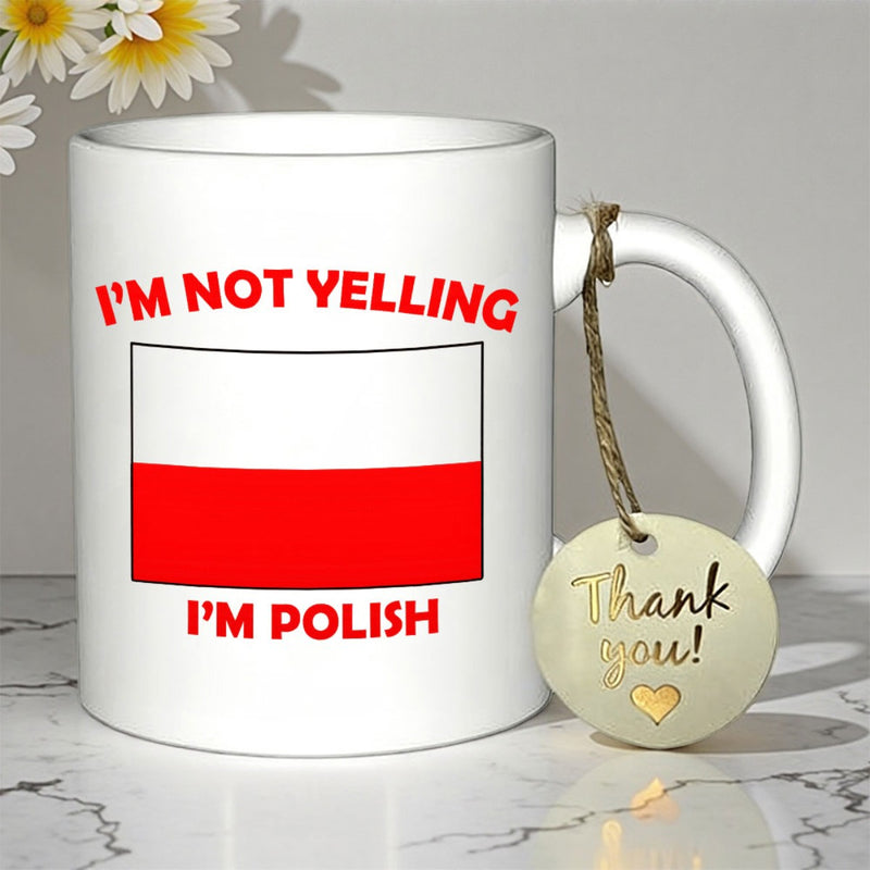 Tailorly White Ceramic 11 oz Mug - Im Not Yelling Im Polish Bold National Colors Of Poland Displayed On Rectangular Flag