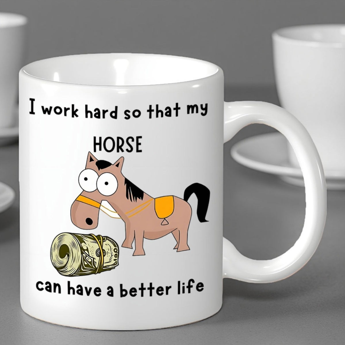 Tailorly White Ceramic 11 oz Mug - I Work Hard So That My Horse Can Have A Better Life Funny Cartoon Character Standing Near Large Roll Of Cash Horse