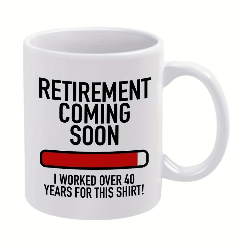 Tailorly White Ceramic 11 oz Mug - Retirement Coming Soon I Worked Over 40 Years For This Shirt Bold Black Typography With A Vibrant Red Horizontal Loading