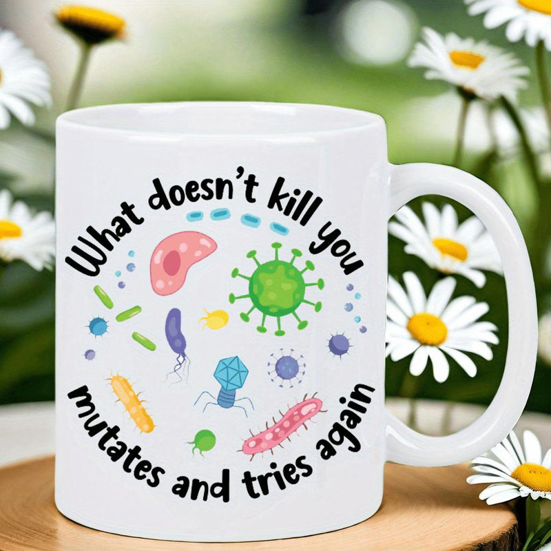 Tailorly White Ceramic 11 oz Mug - What Doesnt Kill You Mutates And Tries Again Colorful Microscopic Organisms Floating With Green Spikey Virus And Bacteria