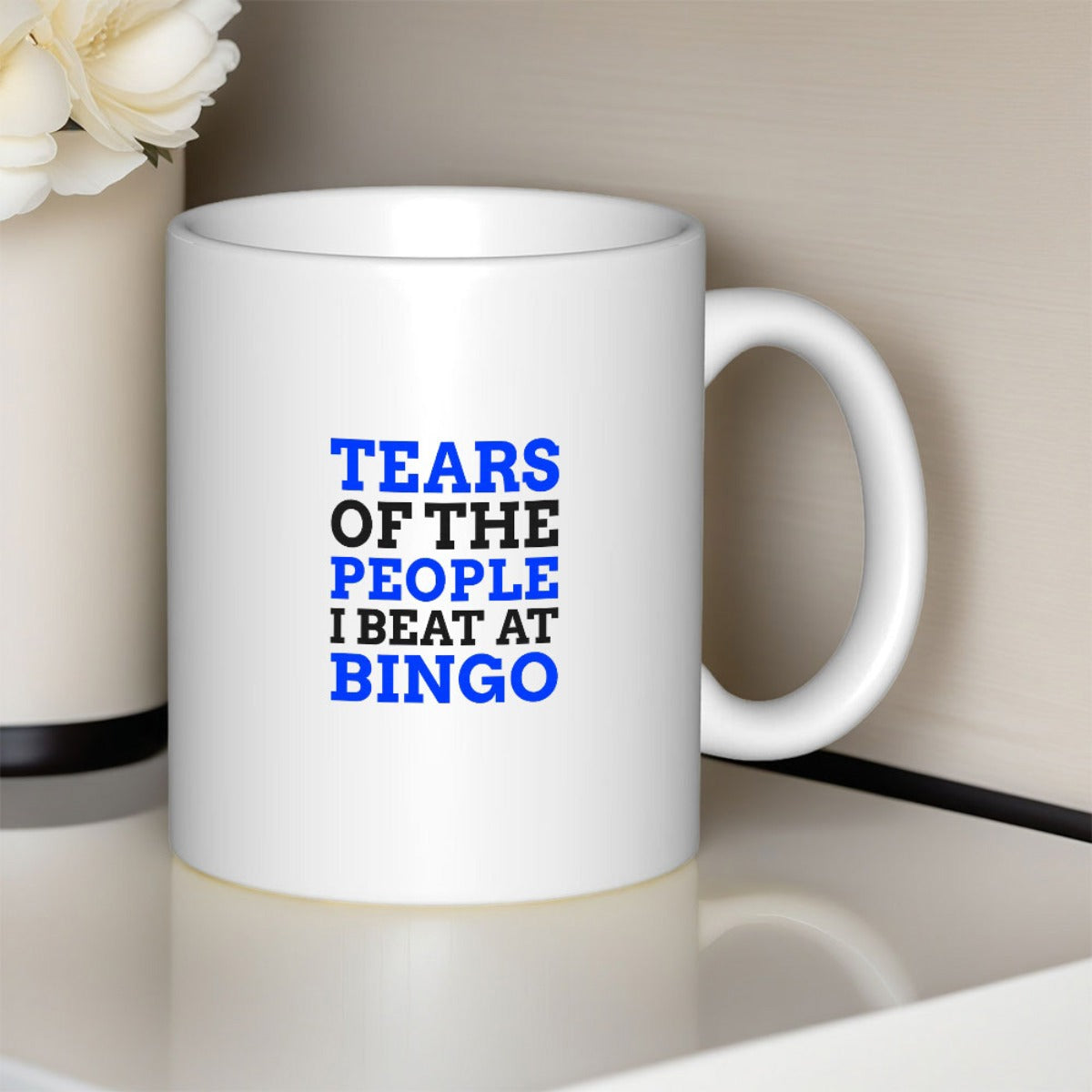 Tailorly White Ceramic 11 oz Mug - Tears Of The People I Beat At Bingo Clean White Ceramic Cup For Drinking Hot Coffee Or Tea Mug