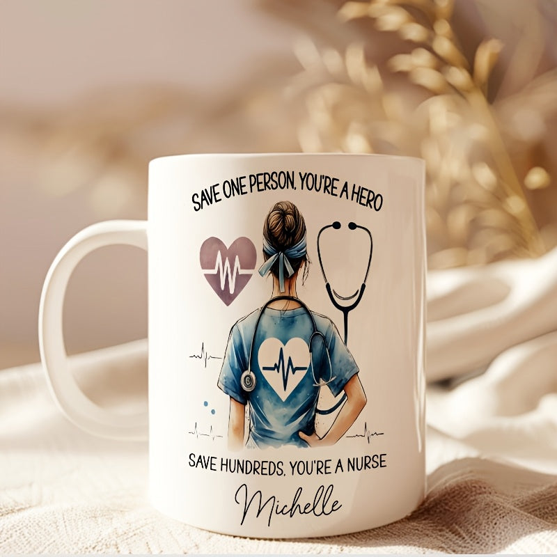 Tailorly White Ceramic 11 oz Mug - Save One Person Youre A Hero Save Hundreds Youre A Nurse Michelle Compassionate Healthcare Worker Wearing Scrubs Beside