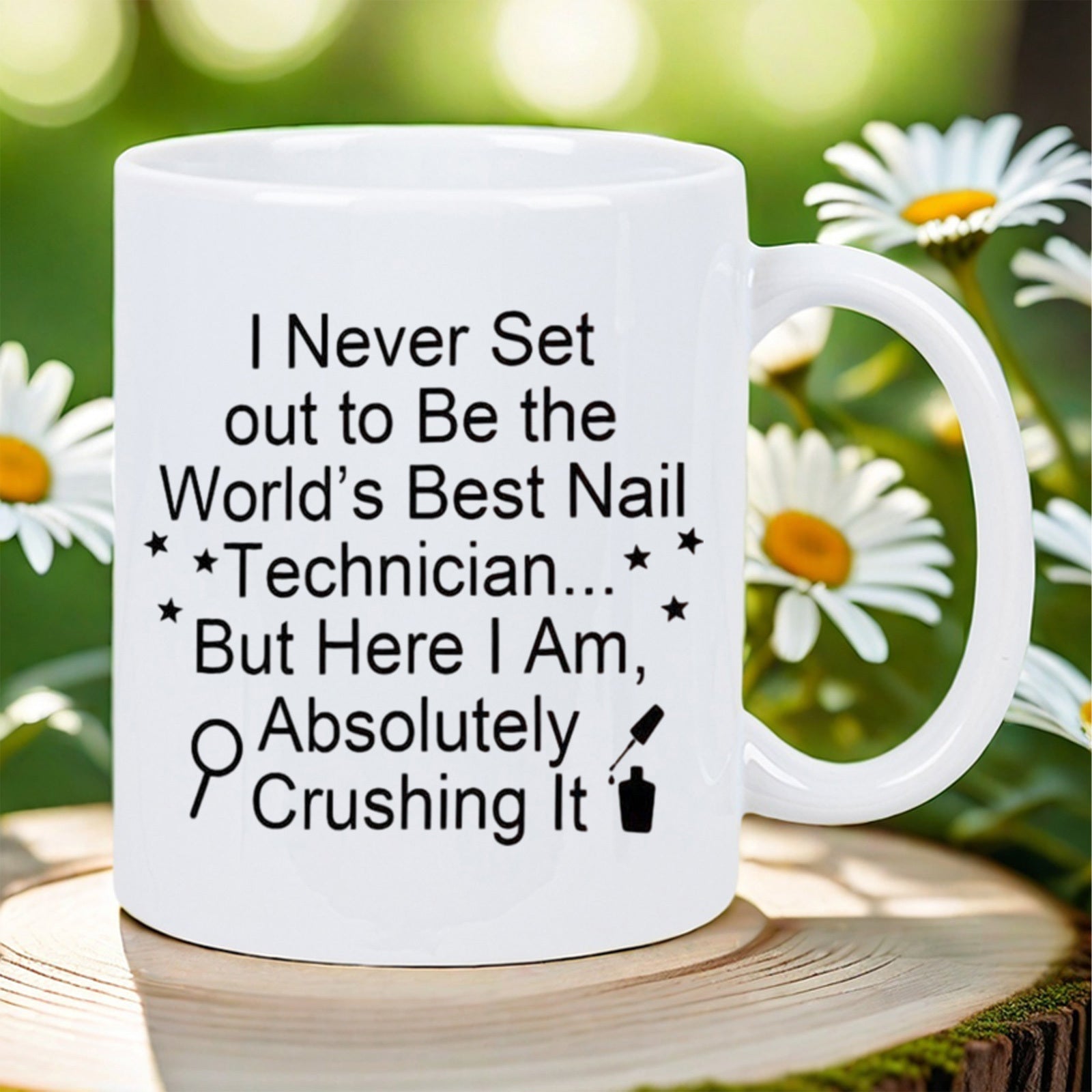 Tailorly White Ceramic 11 oz Mug - I Never Set Out To Be The Worlds Best Nail Technician But Here I Am Absolutely Crushing It Simple Black Lettering Featuring