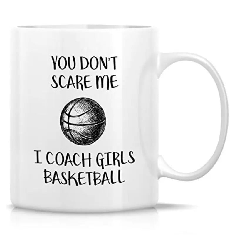 Tailorly White Ceramic 11 oz Mug - You Don't Scare Me I Coach Girls Basketball Hand Drawn Detailed Athletic Sports Equipment Design Featuring A Basketball