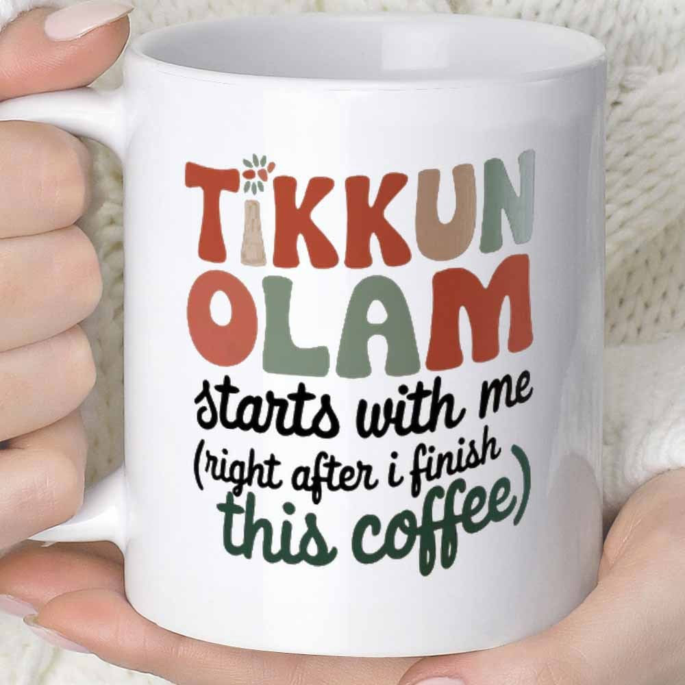 Tailorly White Ceramic 11 oz Mug - Tikkun Olam Starts With Me Right After I Finish This Coffee Retro Styled Decorative Typography With A Small Steam Icon Mug