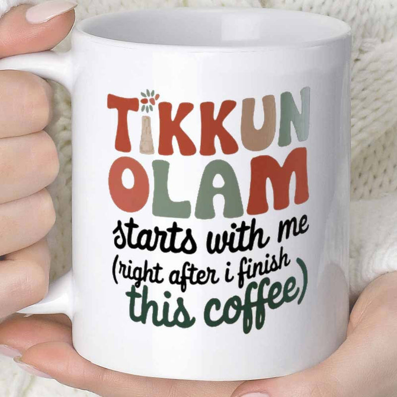 Tailorly White Ceramic 11 oz Mug - Tikkun Olam Starts With Me Right After I Finish This Coffee Retro Styled Decorative Typography With A Small Steam Icon Mug