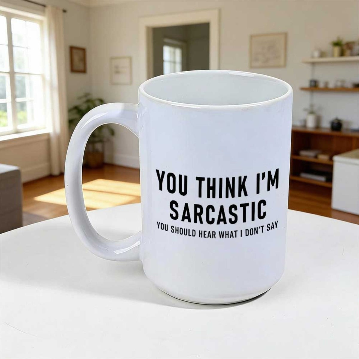 Tailorly White Ceramic 11 oz Mug - You Think Im Sarcastic You Should Hear What I Dont Say Minimalist Solid White Ceramic Drinking Vessel With Bold Black Lettering