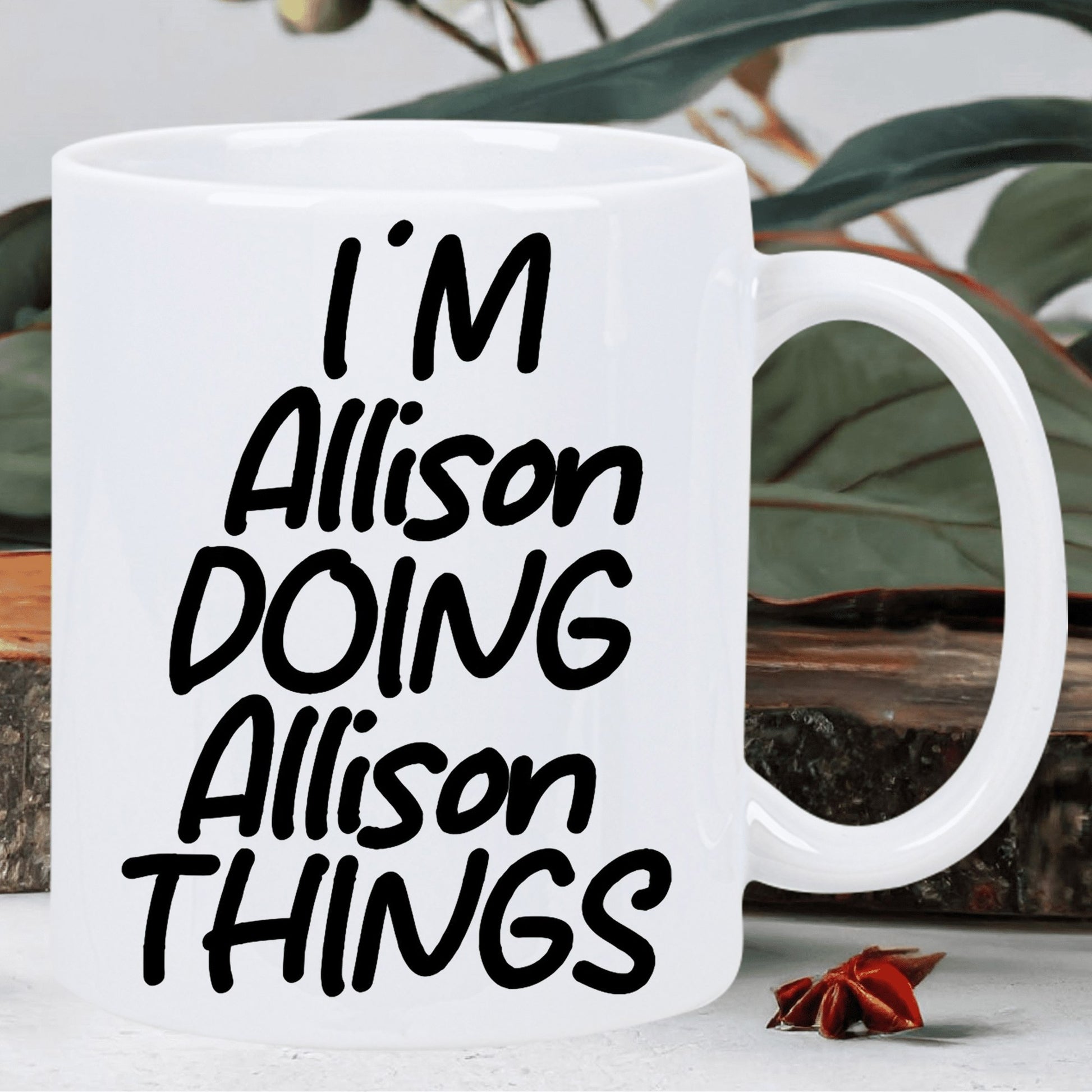 Tailorly White Ceramic 11 oz Mug - Im Allison Doing Allison Things Pure With Bold Hand Written Black Typography Print Mug