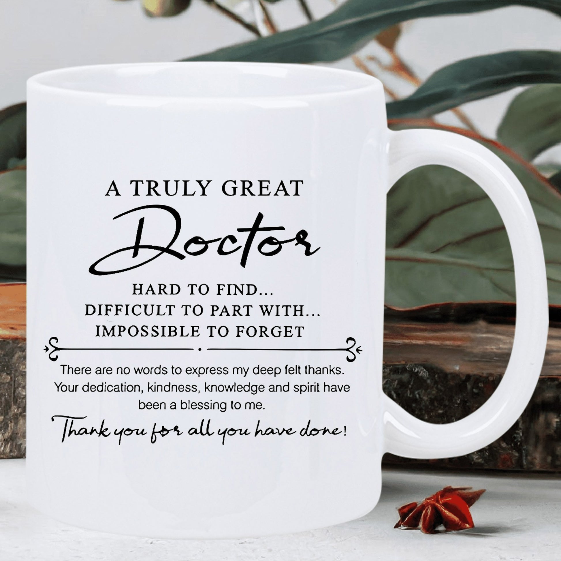Tailorly White Ceramic 11 oz Mug - A Truly Great Doctor Hard To Find Difficult To Part With Impossible To Forget Thank You For All You Have Done Simple