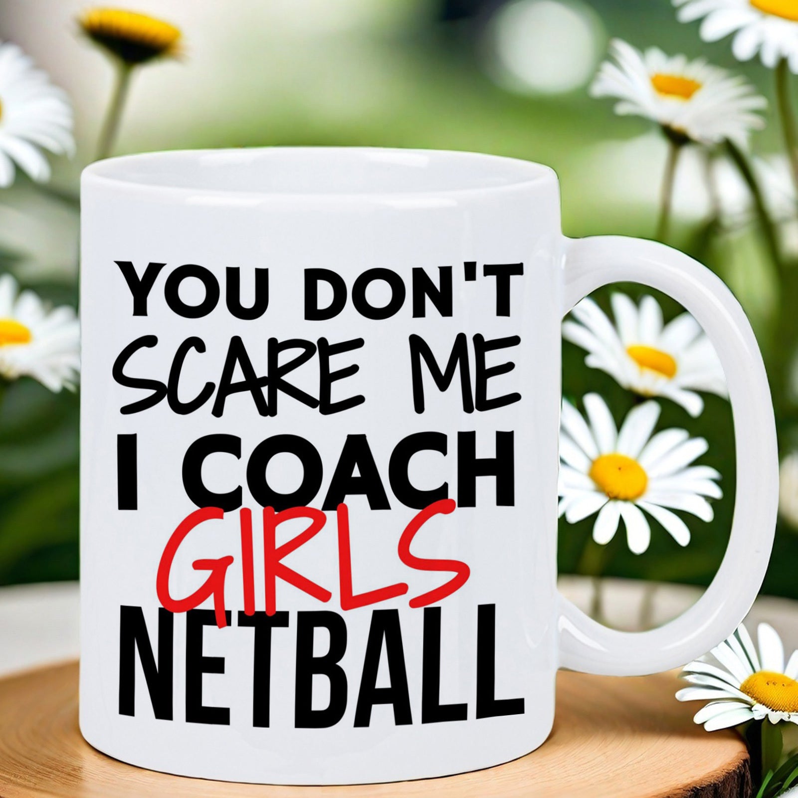 Tailorly White Ceramic 11 oz Mug - You Don't Scare Me I Coach Girls Netball Bold Minimalist Typography Featuring Hand Written Red Accents Netball