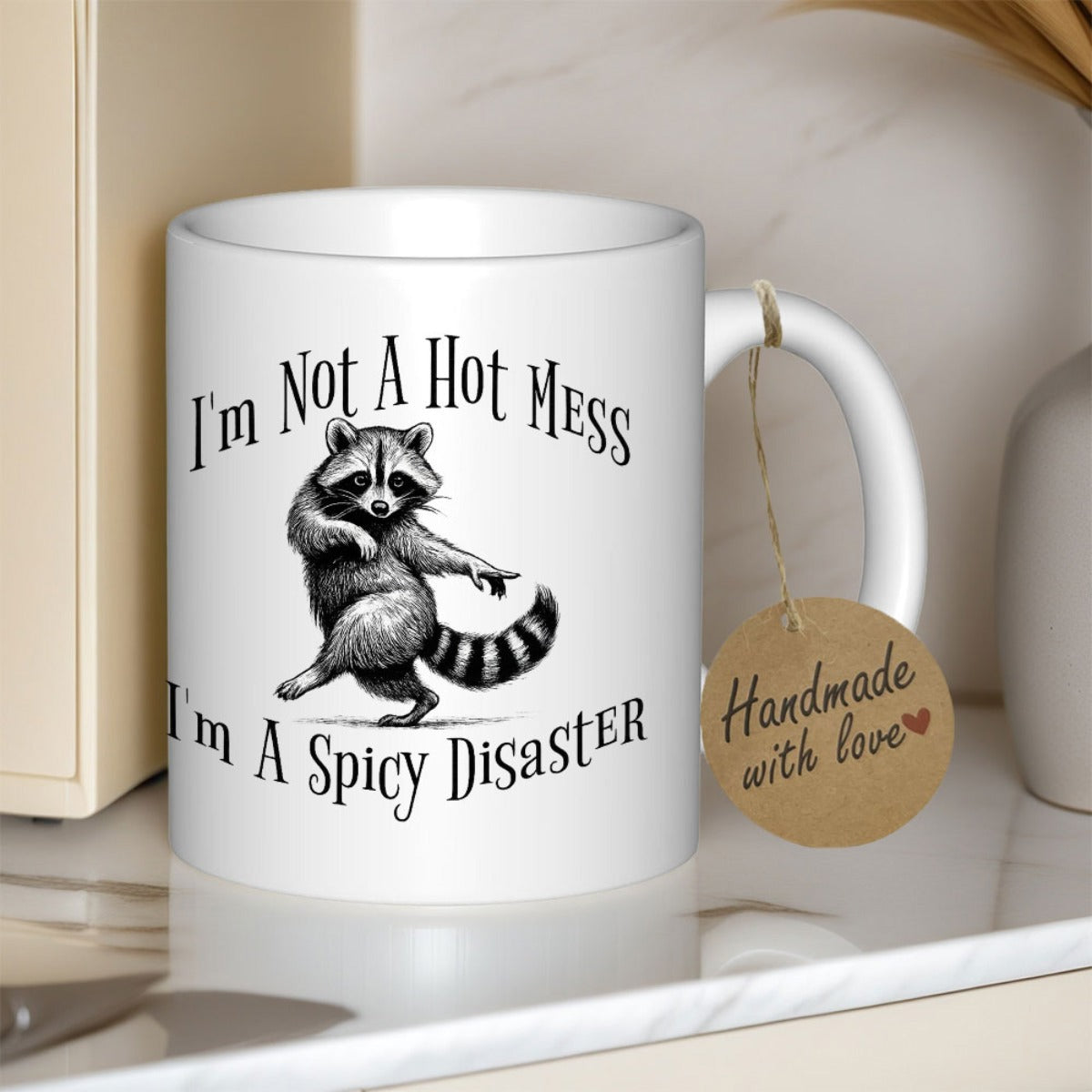 Tailorly White Ceramic 11 oz Mug - Im Not A Hot Mess Im A Spicy Disaster Playful Dancing Sketch Style With Striped Tail And Fluffy Raccoon