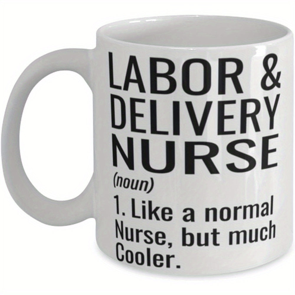 Tailorly White Ceramic 11 oz Mug - Labor Delivery Nurse Like A Normal Nurse But Much Cooler Sleek Minimalist White Ceramic With Bold Black Typographic Letters Mug
