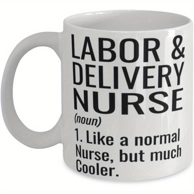 Tailorly White Ceramic 11 oz Mug - Labor Delivery Nurse Like A Normal Nurse But Much Cooler Sleek Minimalist White Ceramic With Bold Black Typographic Letters Mug