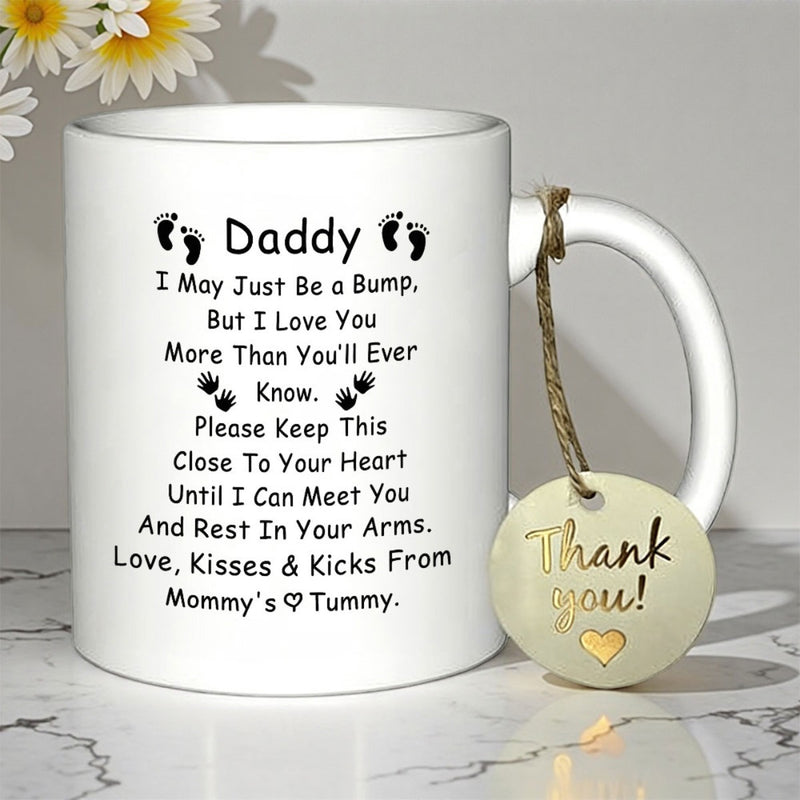 Tailorly White Ceramic 11 oz Mug - Daddy I May Just Be A Bump Love Kisses Kicks From Mommys Tummy Classic Minimalist White Ceramic Vessel With Small Delicate Black