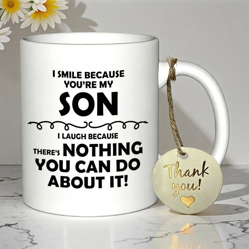 Tailorly White Ceramic 11 oz Mug - I Smile Because Youre My Son I Laugh Because Theres Nothing You Can Do About It Minimalist White Ceramic With Decorative Swirl