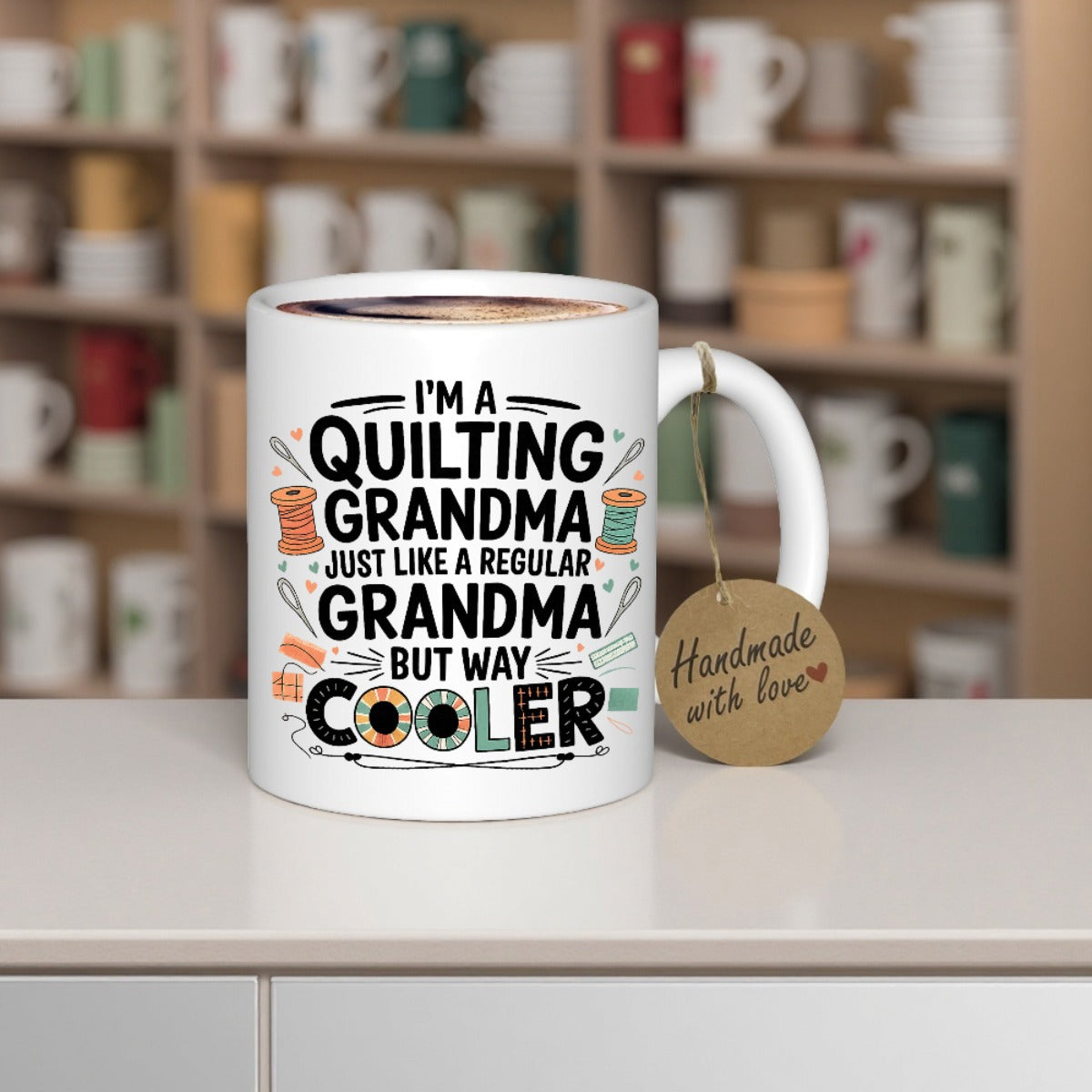 Tailorly White Ceramic 11 oz Mug - Im A Quilting Grandma Just Like A Regular Grandma But Way Cooler Decorative Sewing Spools With Delicate Thread And Sharp