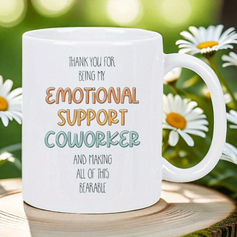 Tailorly White Ceramic 11 oz Mug - Thank You For Being My Emotional Support Coworker And Making All Of This Bearable Minimalist Typography Style Featuring Colorful