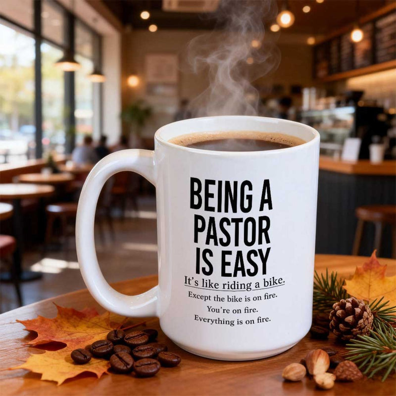 Tailorly White Ceramic 11 oz Mug - Being A Pastor Is Easy Its Like Riding A Bike Except The Bike Is On Fire Youre On Fire Everything Is On Fire Steaming Ceramic