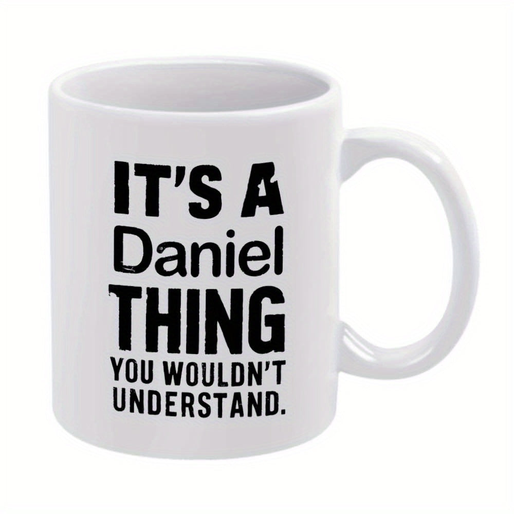 Tailorly White Ceramic 11 oz Mug - Its A Daniel Thing You Wouldnt Understand Minimalist White Ceramic Vessel Displaying Bold Black Block Typography Script Mug
