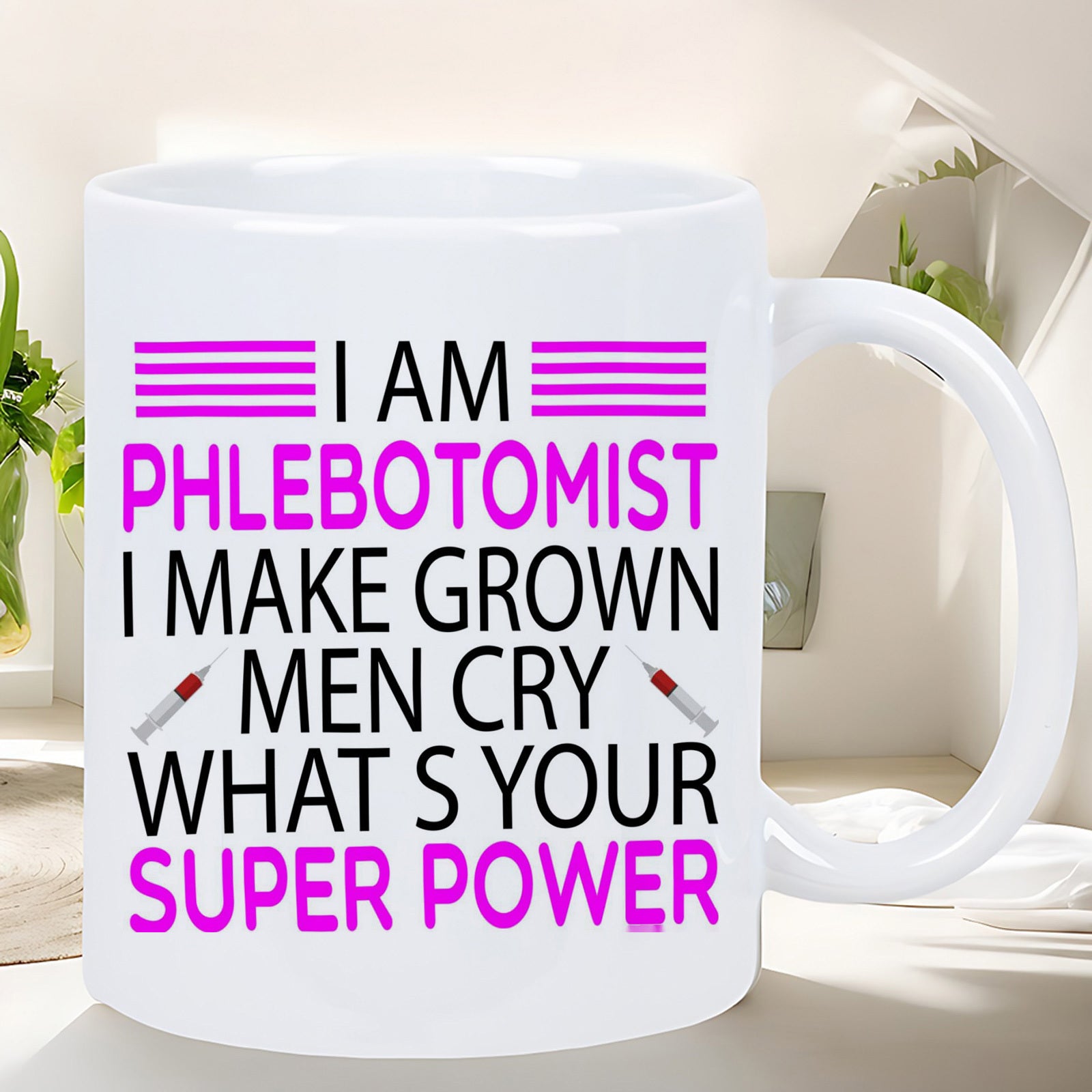 Tailorly White Ceramic 11 oz Mug - I Am Phlebotomist I Make Grown Men Cry What S Your Super Power Two Medical Syringes With Red Liquid Flanked By Bold Decorative