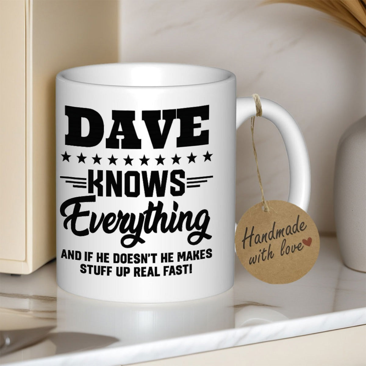 Tailorly White Ceramic 11 oz Mug - Dave Knows Everything And If He Doesnt He Makes Stuff Up Real Fast Minimalist White Ceramic Vessel With Bold Black Typography