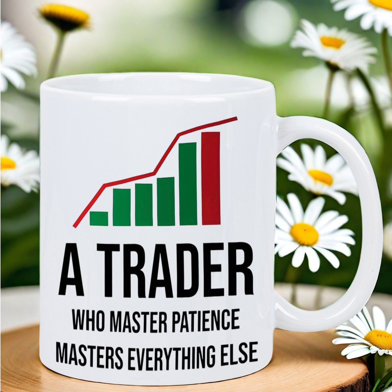 Tailorly White Ceramic 11 oz Mug - A Trader Who Master Patience Masters Everything Else Green And Red Success Bars With Rising Red Trend Line Chart