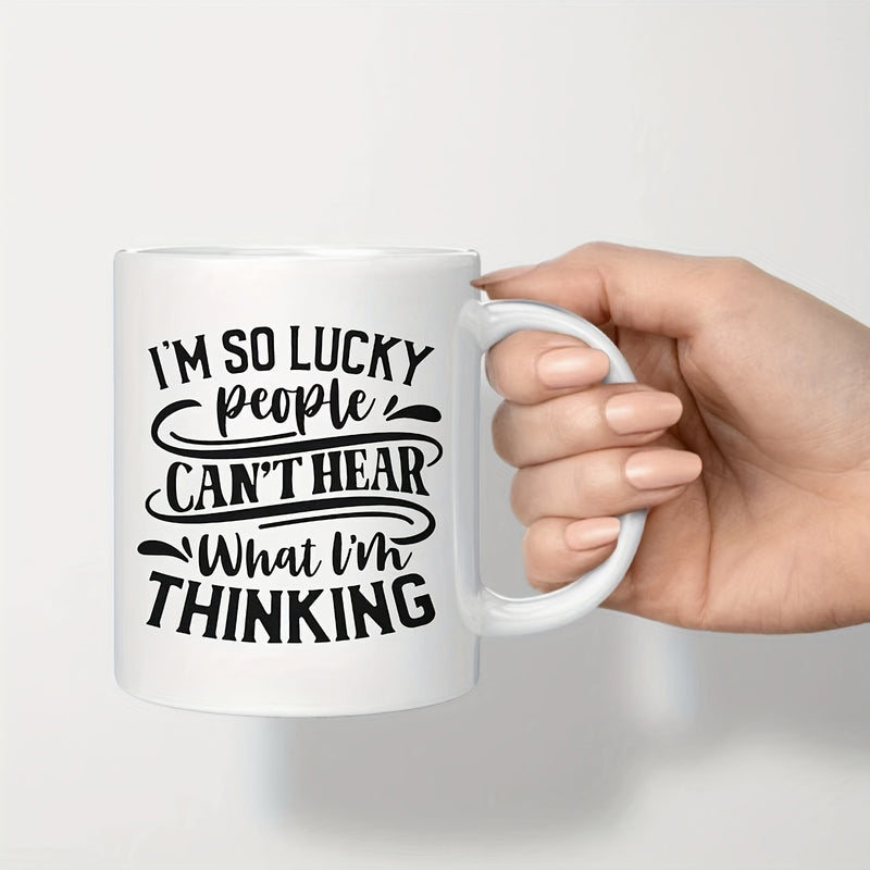 Tailorly White Ceramic 11 oz Mug - Im So Lucky People Cant Hear What Im Thinking Minimalist White Ceramic Vessel Featuring Decorative Bold Typographic Swirls Mug