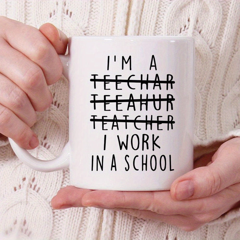Tailorly White Ceramic 11 oz Mug - Im A Teacher I Work In A School Simple Minimalist Black Script Printed Across Front Of White Surface Mug