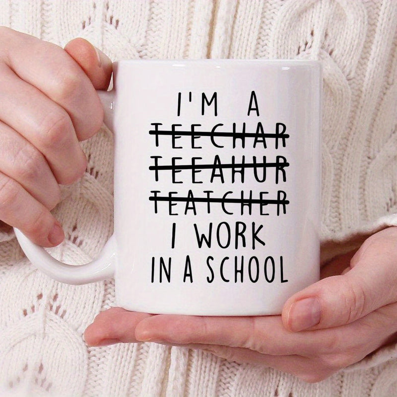 Tailorly White Ceramic 11 oz Mug - Im A Teacher I Work In A School Simple Minimalist Black Script Printed Across Front Of White Surface Mug