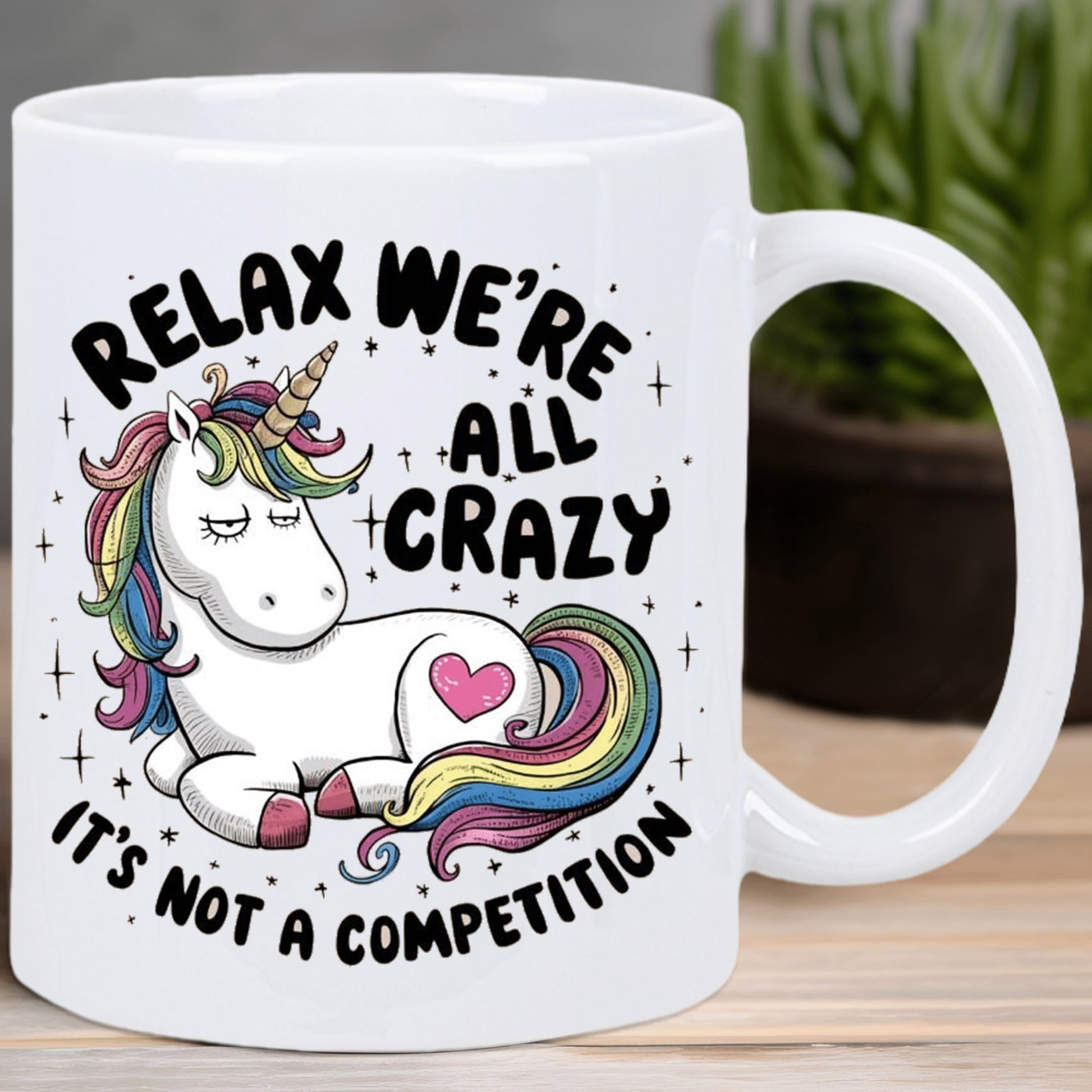 Tailorly White Ceramic 11 oz Mug - Relax Were All Crazy Its Not A Competition Sarcastic Cartoon Character With Rainbow Hair And Pink Heart Sparkles Unicorn