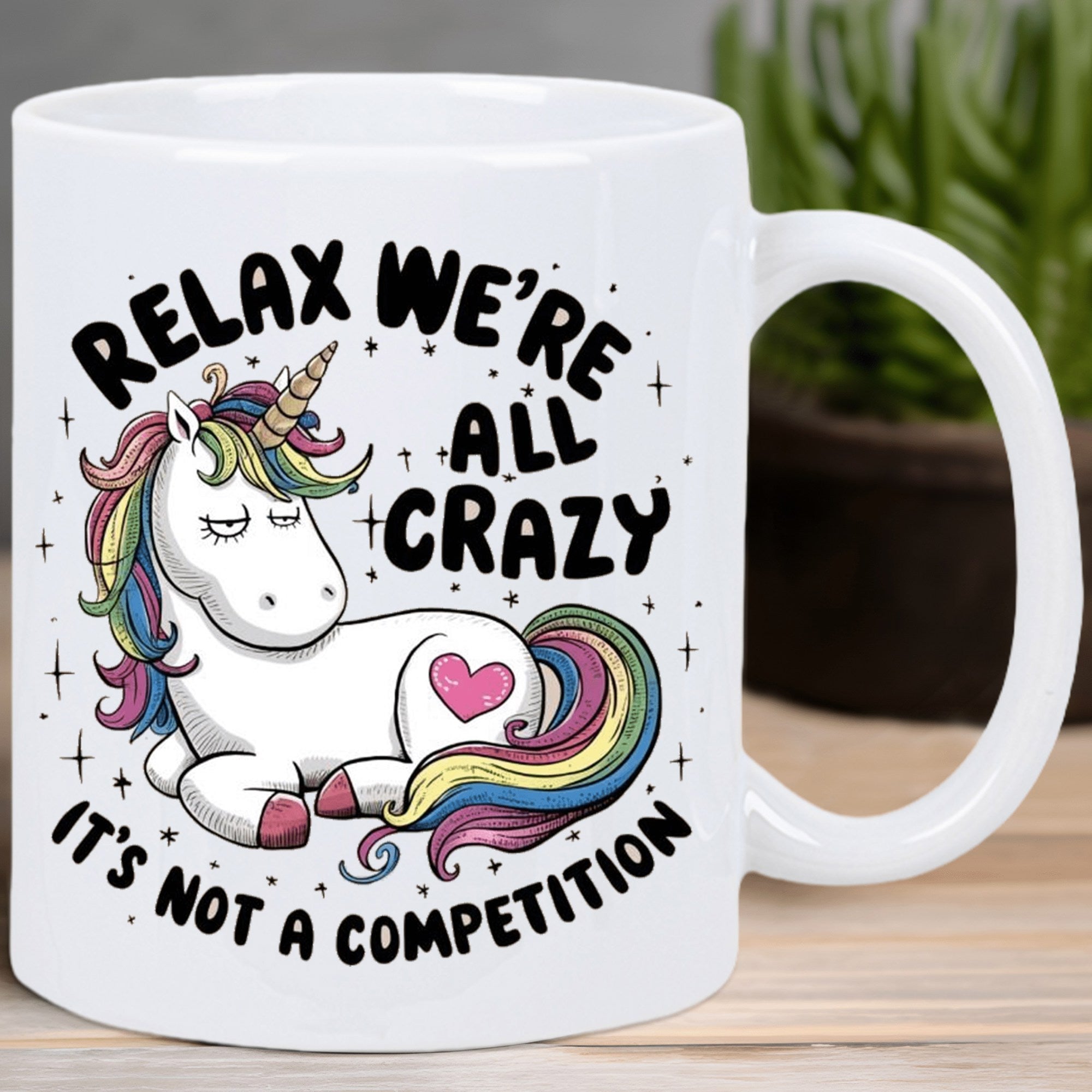 Tailorly White Ceramic 11 oz Mug - Relax Were All Crazy Its Not A Competition Sarcastic Cartoon Character With Rainbow Hair And Pink Heart Sparkles Unicorn