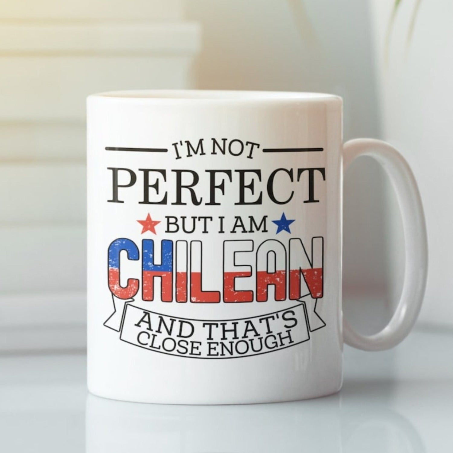 Tailorly White Ceramic 11 oz Mug - Im Not Perfect But I Am Chilean And Thats Close Enough Featuring Patriotic Flag Colors With Stars And Banner Sign