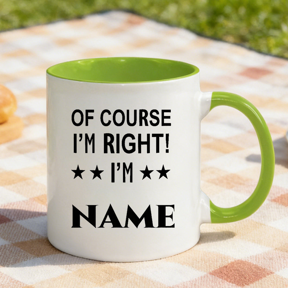 Tailorly Black Accent 11 oz Mug - item picture a custom im right ceramic coffee mug personalized with a name message reusable ideal gift for fathers