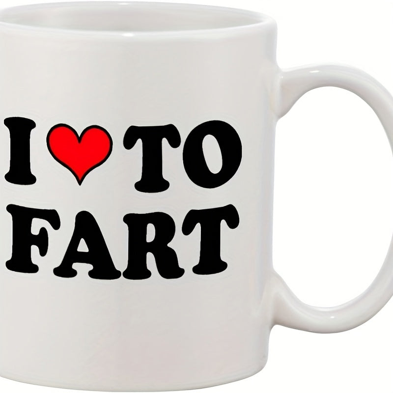 Tailorly White Ceramic 11 oz Mug - I To Fart Simple Bold Red Heart Centered Between Large Black Text On Smooth Mug