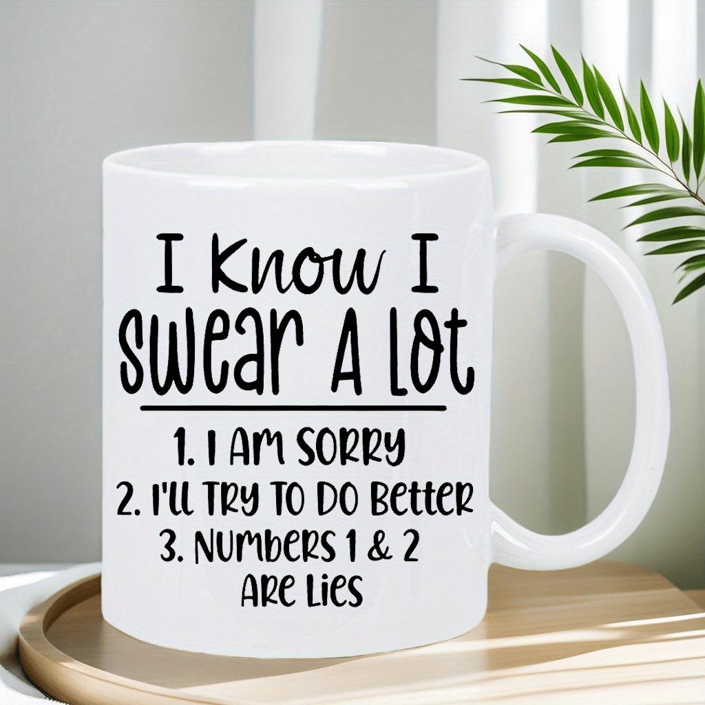Tailorly White Ceramic 11 oz Mug - I Know I Swear A Lot Bold Minimalist Black Typography Printed On Smooth