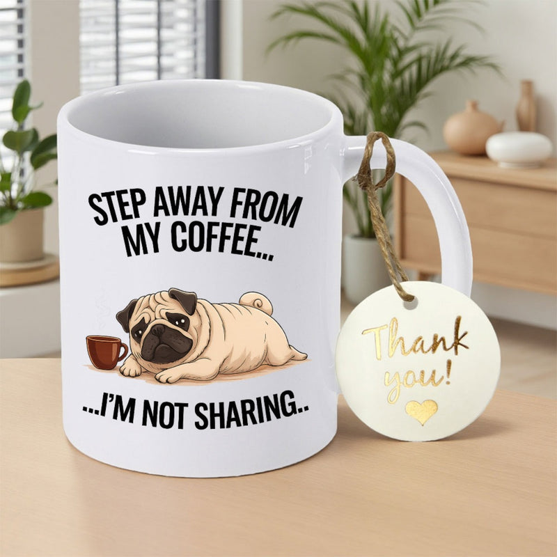 Tailorly White Ceramic 11 oz Mug - Step Away From My Coffee I'm Not Sharing Cute Cartoon Pug Lying Relaxed Beside A Coffee Mug Pug