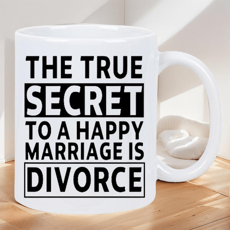 Tailorly White Ceramic 11 oz Mug - The True Secret To A Happy Marriage Is Divorce Sleek White Ceramic Vessel With Bold Black Typographic Quote Lettering Mug