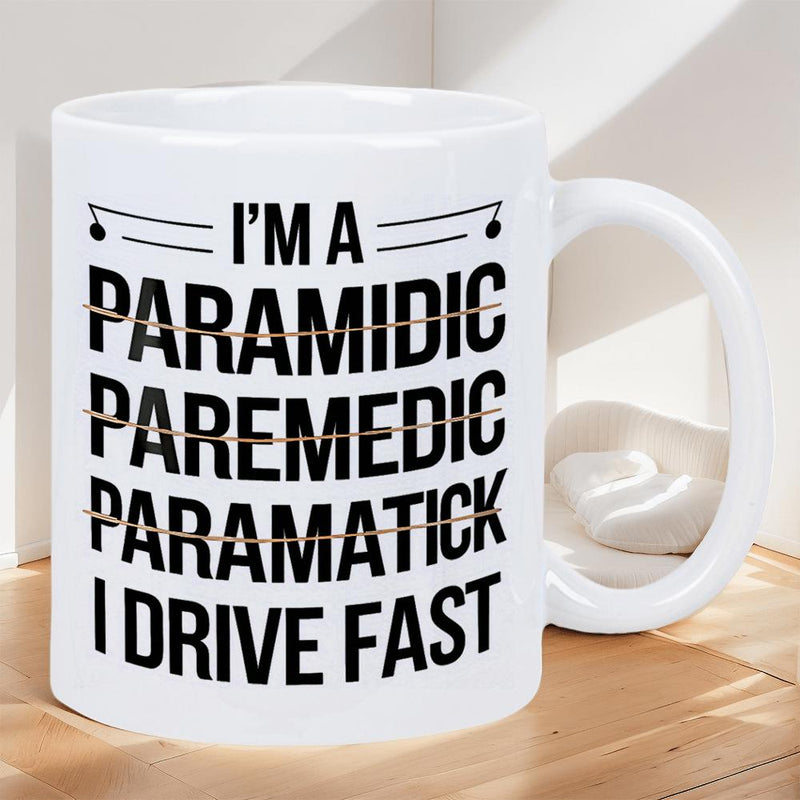 Tailorly White Ceramic 11 oz Mug - Im A Paramedic I Drive Fast Bold Black Typography Featuring Strikethrough Lines On Smooth Surface Mug