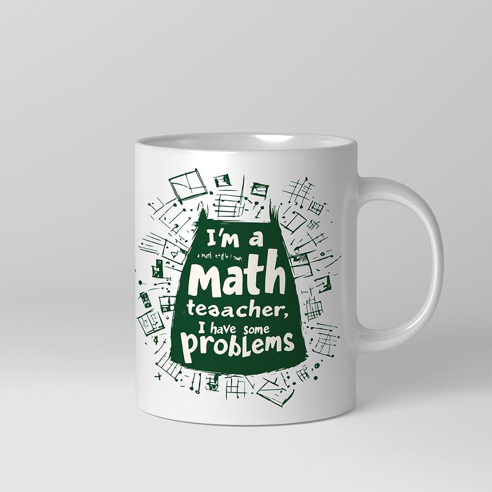 Tailorly White Ceramic 11 oz Mug - I'm A Math Teacher I Have Some Problems Educational Sketches With Mathematical Formulas And Geometric Shapes Teacher