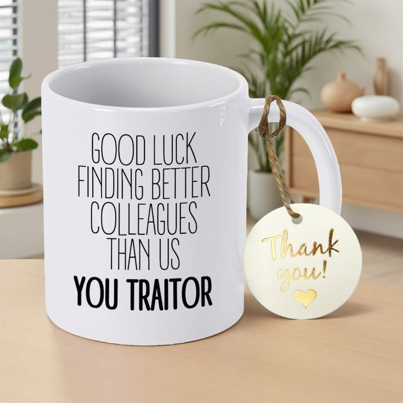 Tailorly White Ceramic 11 oz Mug - Good Luck Finding Better Colleagues Than Us You Traitor Thank You Minimalist Featuring Bold Black Script Typography Mug