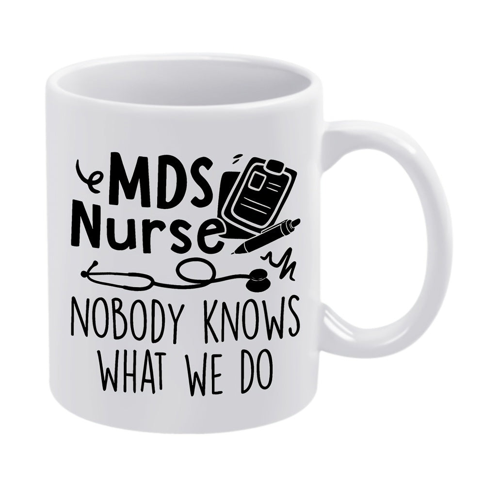 Tailorly White Ceramic 11 oz Mug - MDS Nurse Nobody Knows What We Do Featuring Medical Icons Including Stethoscope And Clipboard With Pen Mug